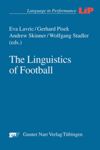 The Linguistics of Football (Eva Lavric,Gerhard Pisek,Andrew C. Skinner,Wolfgang Stadler)(Brožovaná)