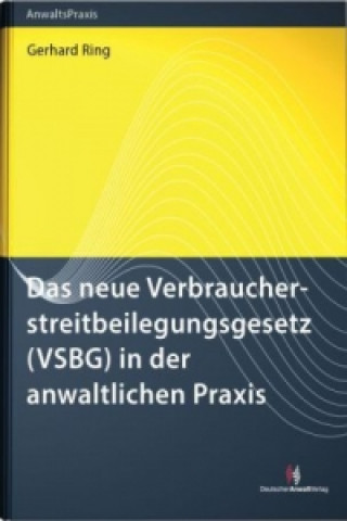 Das neue Verbraucherstreitbeilegungsgesetz (VSBG) in der anwaltlichen Praxis