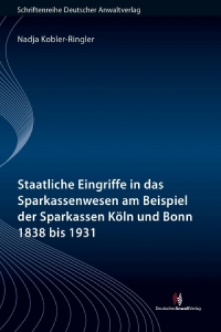 Staatliche Eingriffe in das Sparkassenwesen am Beispiel der Sparkassen Köln und Bonn 1838 bis 1931