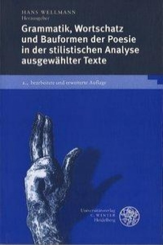 Grammatik, Wortschatz und Bauformen der Poesie in der stilistischen Analyse ausgewählter Texte