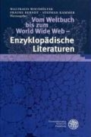 Vom Weltbuch bis zum World Wide Web - Enzyklopädische Literaturen