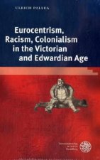Eurocentrism, Racism, Colonialism in the Victorian and Edwardian Age