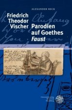Friedrich Theodor Vischer - Parodien auf Goethes 'Faust'