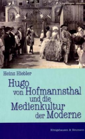 Hugo von Hofmannsthal und die Medienkultur der Moderne