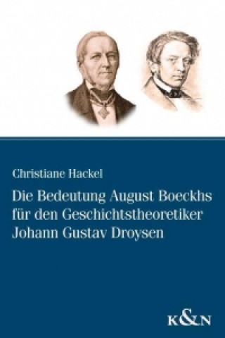 Die Bedeutung August Boeckhs für den Geschichtstheoretiker Johann Gustav Droysen