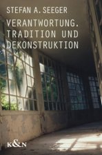 Verantwortung, Tradition und Dekonstruktion