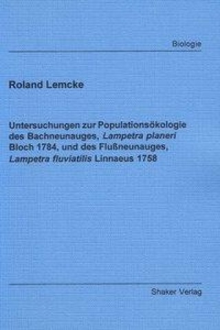 Untersuchungen zur Populationsökologie des Bachneunauges, Lampetra planeri Bloch 1784, und des Flussneunauges, Lampetra fluviatilis Linnaeus 1758