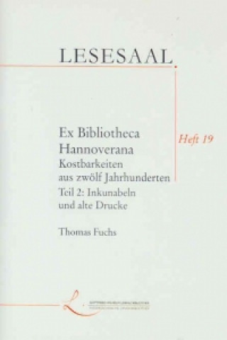 Ex Bibliotheca Hannoverana. Köstlichkeiten aus zwölf Jahrhunderten
