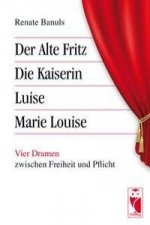 Der Alte Fritz - Die Kaiserin - Luise - Marie Louise