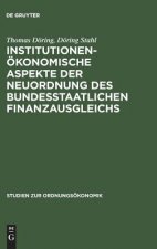 Institutionenoekonomische Aspekte Der Neuordnung Des Bundesstaatlichen Finanzausgleichs