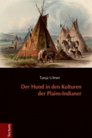 Der Hund in den Kulturen der Plains-Indianer