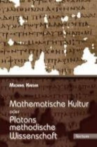 Mathematische Kultur oder: Platons methodische Wissenschaft