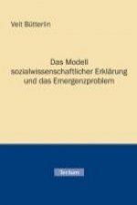 Das Modell sozialwissenschaftlicher Erklärung und das Emergenzproblem