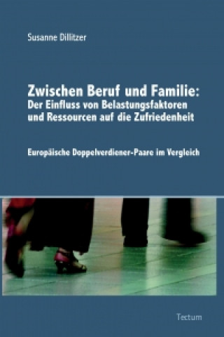 Zwischen Beruf und Familie: Der Einfluss von Belastungsfaktoren und Ressourcen auf die Zufriedenheit