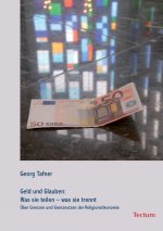 Geld und Glauben: Was sie teilen - was sie trennt