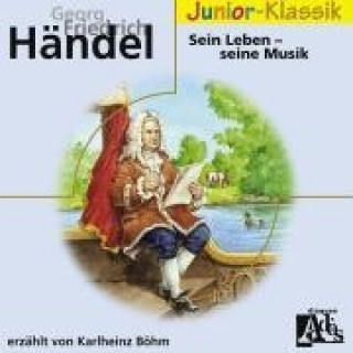 Georg Friedrich Händel. Sein Leben - seine Musik