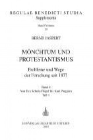 Mönchtum und Protestantismus 4. Probleme und Wege der Forschung seit 1877