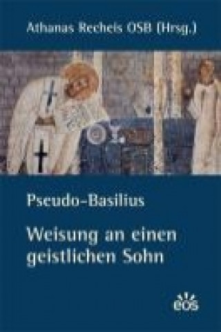 Pseudo-Basilius - Weisung an einen geistlichen Sohn