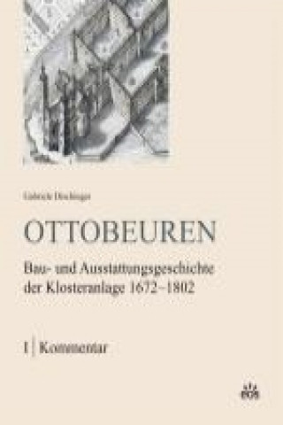 Ottobeuren - Bau- und Ausstattungsgeschichte der Klosteranlage 1672-1802