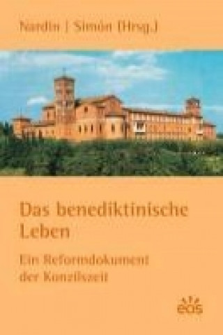 Das benediktinische Leben - Ein Reformdokument aus der Konzilszeit