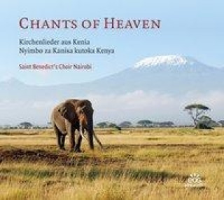 Chants of Heaven - Kirchenlieder aus Kenia