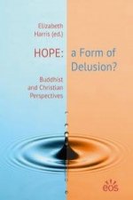 Hope: a Form of Delusion? - Buddhist and Christian Perspectives