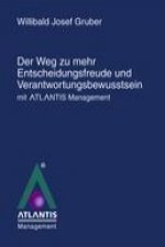 Der Weg zu mehr Entscheidungsfreude und Verantwortungsbewusstsein mit Atlantis Management