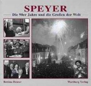 Speyer - Die 90er Jahre und die Grossen der Welt