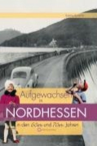 Aufgewachsen in Nordhessen in den  60er & 70er Jahren