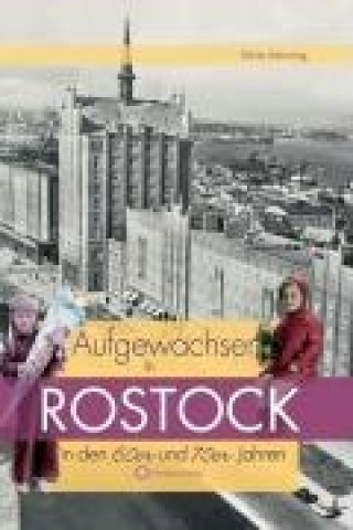 Aufgewachsen in Rostock in  den  60er & 70er Jahren