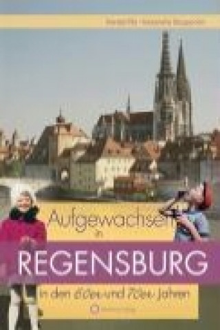 Aufgewachsen in Regensburg in den  60er & 70er Jahren