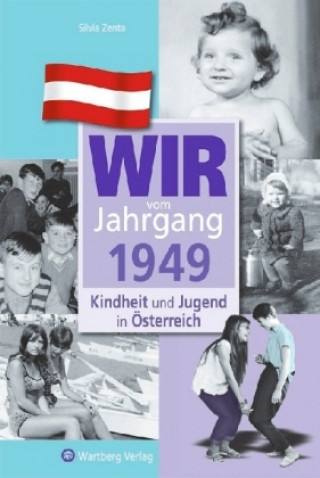 Kindheit und Jugend in Österreich. Wir vom Jahrgang 1949
