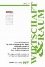 Die Agrarstrukturen in den Alpen und ihre Entwicklung unter Berücksichtigung ihrer Bestimmungsgründe