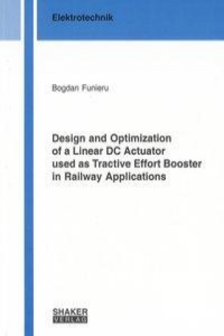 Design and Optimization of a Linear DC Actuator used as Tractive Effort Booster in Railway Applications
