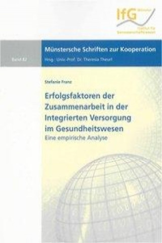 Erfolgsfaktoren der Zusammenarbeit in der Integrierten Versorgung im Gesundheitswesen