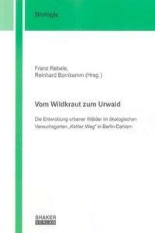 Vom Wildkraut zum Urwald