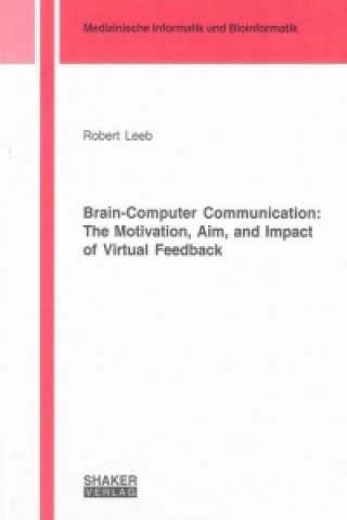 Brain-Computer Communication: The Motivation, Aim, and Impact of Virtual Feedback