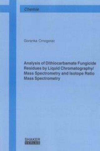 Analysis of Dithiocarbamate Fungicide Residues by Liquid Chromatography/Mass Spectrometry and Isotope Ratio Mass Spectrometry