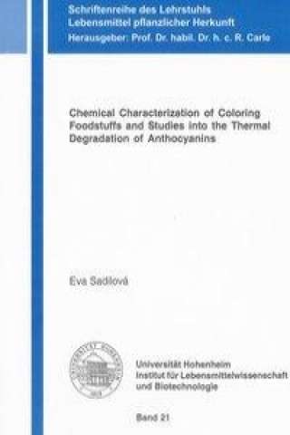 Chemical Characterization of Coloring Foodstuffs and Studies into the Thermal Degradation of Anthocyanins