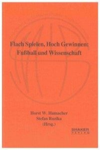 Flach Spielen, Hoch Gewinnen: Fußball und Wissenschaft