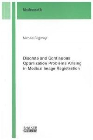 Discrete and Continuous Optimization Problems Arising in Medical Image Registration