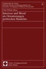 Interesse und Moral als Orientierung politischen Handelns