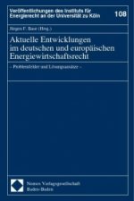 Aktuelle Entwicklungen im deutschen und europäischen Energiewirtschaftsrecht