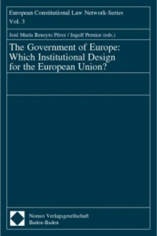 The Government of Europe: Which Institutional Design for the European Union?