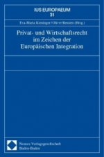 Privat- und Wirtschaftsrecht im Zeichen der Europäischen Integration