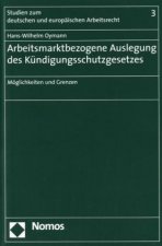 Arbeitsmarktbezogene Auslegung des Kündigungsschutzgesetzes