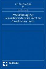 Produktbezogener Gesundheitsschutz im Recht der Europäischen Union