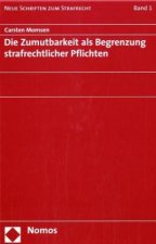 Die Zumutbarkeit als Begrenzung strafrechtlicher Pflichten