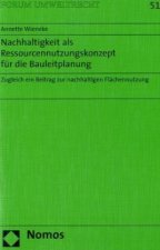 Nachhaltigkeit als Ressourcennutzungskonzept für die Bauleitplanung