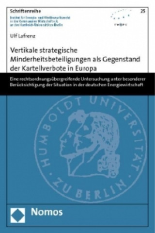 Vertikale strategische Minderheitsbeteiligungen als Gegenstand der Kartellverbote in Europa